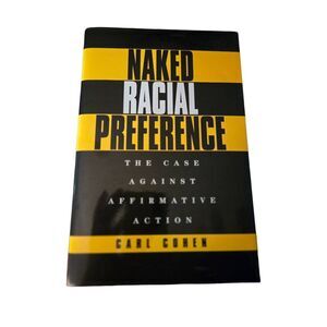 Naked racial preference by Carl Cohen - Madison books  - isbn 1568330537
